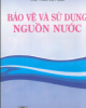 Ebook Bảo vệ và sử dụng nguồn nước: Phần 2 - PGS.TSKH. Trần Hữu Uyển, ThS. Trần Việt Nga