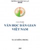 Giáo trình Văn học dân gian Việt Nam: Phần 1 - TS. Lê Hồng Phong