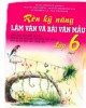 Ebook Rèn kỹ năng làm văn và bài làm văn mẫu lớp 6 (Tập 1): Phần 1