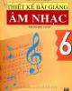 Ebook Thiết kế bài giảng Âm nhạc 6 - NXB ĐH Sư phạm