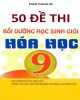 Ebook 50 đề thi bồi dưỡng học sinh giỏi Hóa học 9: Phần 2 - Phan Thanh Hà