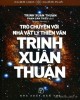 Ebook Trò chuyện với nhà vật lý thiên văn Trịnh Xuân Thuận: Phần 2 - NXB Trẻ