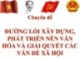 Bài giảng Đường lối cách mạng Đảng Cộng sản Việt Nam - Chuyên đề 4: Đường lối xây dựng, phát triển nền văn hóa và giải quyết các vấn đề xã hội